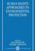 Human Rights Approaches to Environmenttal Protection by Alan Boyle, Michael Anderson