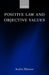 Positive Law and Objective Values by Andrei Marmor