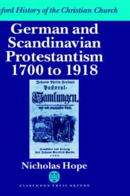 German and Scandinavian Protestantism 1700-1918 by John Foster