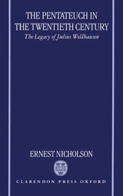 The Pentateuch in the Twentieth Century by Ernest Nicholson