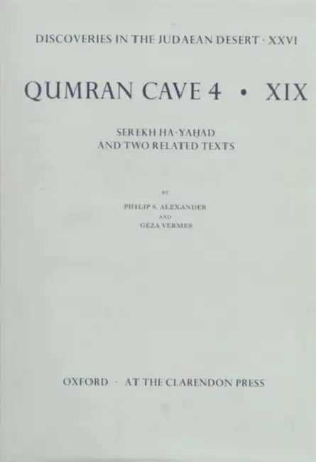 Qumran Cave 4: XIX: Serekh Ha-Yahad and Related Texts by Philip Alexander, Geza Vermes