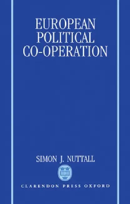 European Political Co-Operation by Simon J. Nuttall