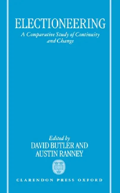 Electioneering: A Comparative Study of Continuity and Change by David E. Butler, Austin Ranney