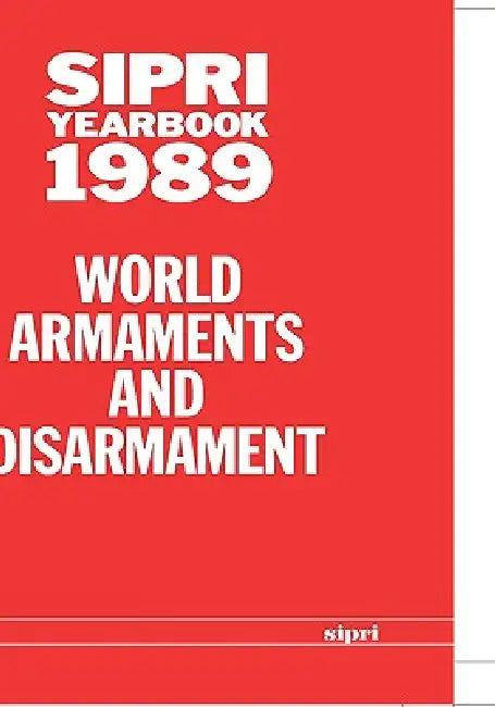 Sipri Yearbook 1989: World Armaments and Disarmament by Stockholm International Peace Research I, Stockholm International Peace Research