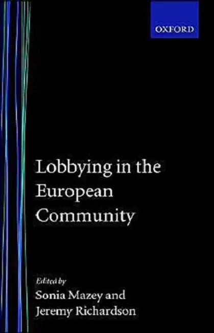Lobbying in the European Community by Sonia Mazey, Jeremy J. Richardson, Jjeremy Richardson
