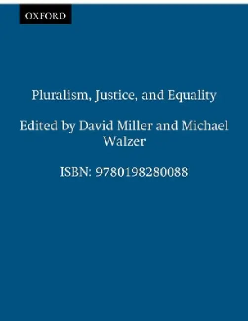 Pluralism, Justice, and Equality by Walzer Miller, David Miller, Michael Walzer