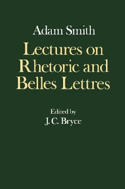 Lectures on Rhetoric and Belles Lettres by Ali Smith, Adam Smith, R. H. Campbell