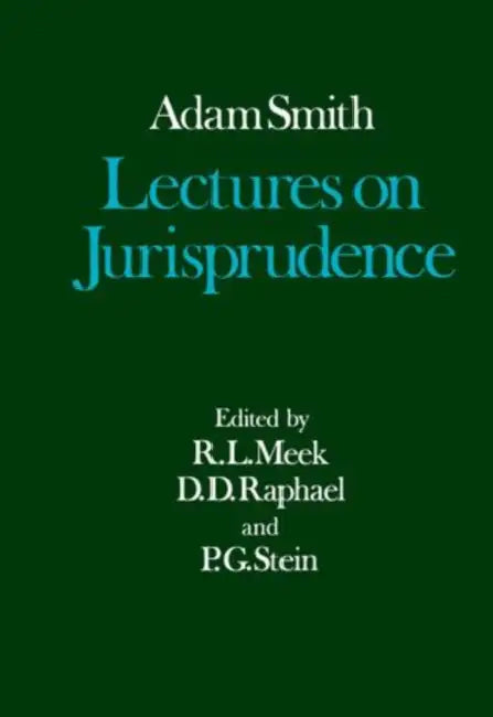Lectures on Jurisprudence by Ali Smith, Adam Smith, R. H. Campbell
