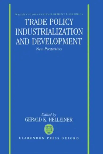 Trade Policy, Industrialization, and Development: New Perspectives by Alan D., Ph.D., CT Wolfelt