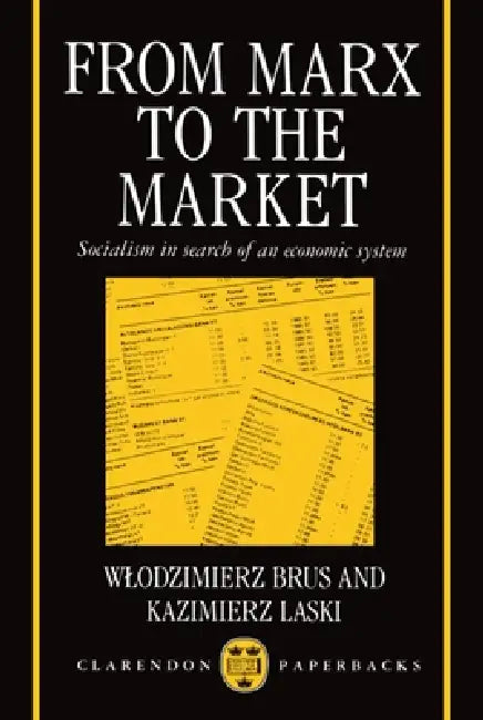 From Marx to the Market by Wlodzimier Brus, Kazimier Laski