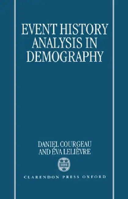 Event History Analysis in Demography by Daniel Courgeau, ?Va Leli?vre, Eva Lelievre