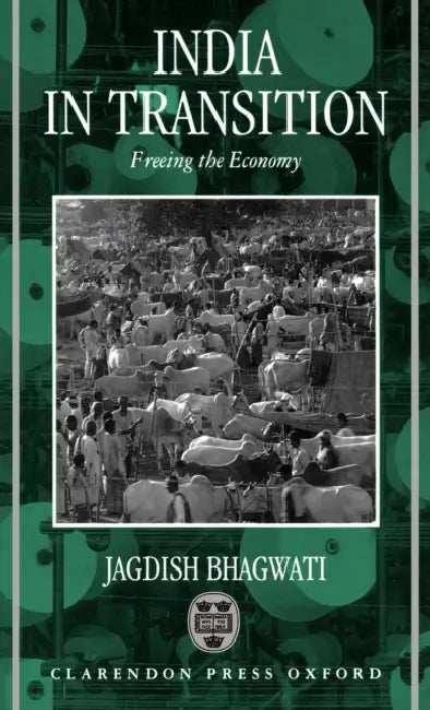 India in Transition: Freeing the Economy by Jagdish N. Bhagwati