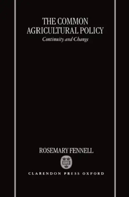 The Common Agricultural Policy by Rosemary Fennell