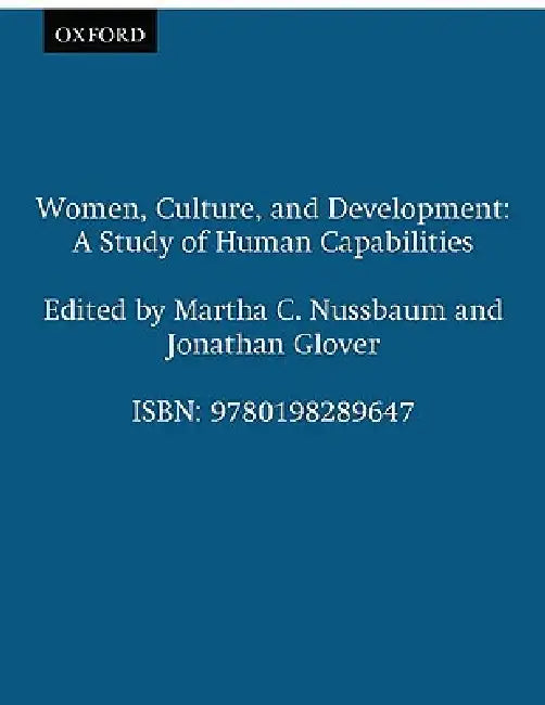Women, Culture, and Development: A Study of Human Capabilities by Martha Craven Nussbaum, Jonathon Glover, Lal Jayawardena