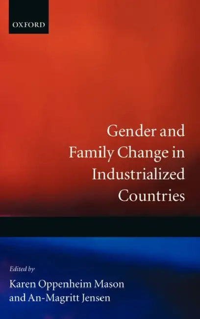 Gender and Family Change in Industrialized Countries by W. T. Mason, Mason, An-Magritt Jensen