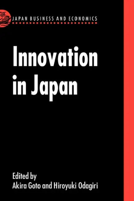 Innovation in Japan by Akira Goto, Hiroyuki Odagiri