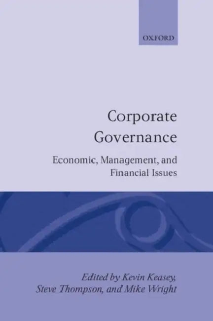 Corporate Governance: Economic and Financial Issues by Keasey, Kroonm Thompson, Wright