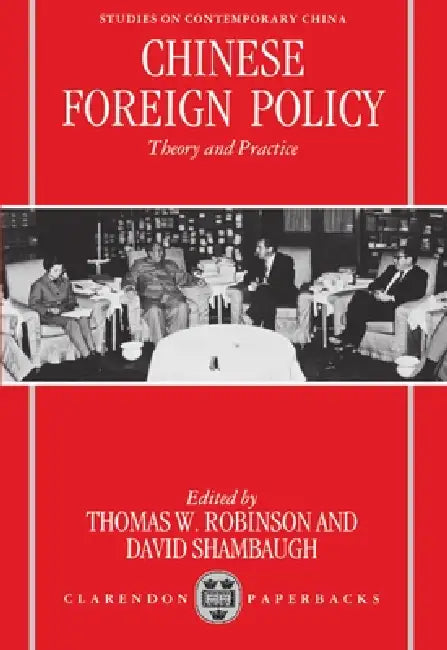 Chinese Foreign Policy: Theory and Practice by Thomas W. Robinson, David L. Shambaugh