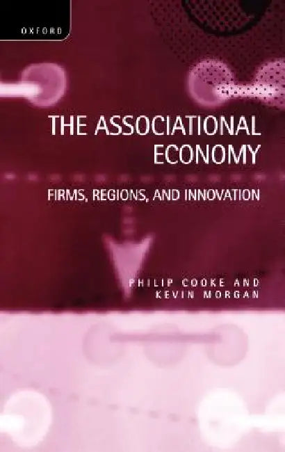 The Associational Economy by Philip Cooke, Kevin Morgan, Kevin Morgan