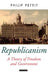 Republicanism a Theory of Freedom and Government by Philip Pettit