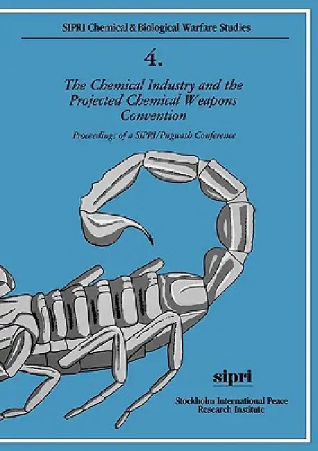 The Chemical Industry and the Projected Chemical Weapons Convention: Proceedings of a Sipri/Pugwash Conference Volume 1 by Stockholm International Peace Research, Stockholm International Peace Research I