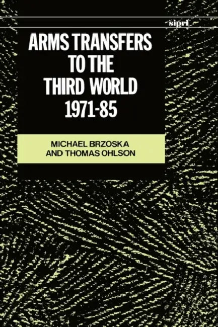 Arms Transfers to the Third World, 1971-85 by Lee Barney
