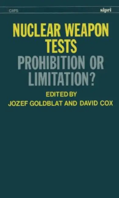 Nuclear Weapon Tests: Prohibition or Limitation? by Jozef Goldblat, David Cox