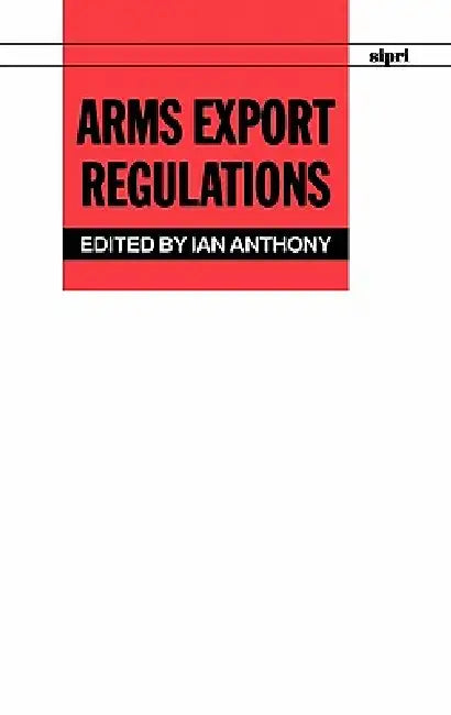 Arms Export Regulations by Ian Anthony