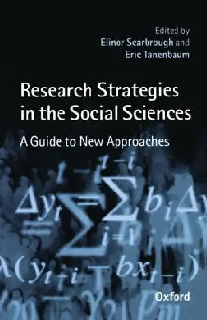 Research Strategies in the Social Sciences: A Guide to New Approaches by Elinor Scarbrough, Eric Tanenbaum