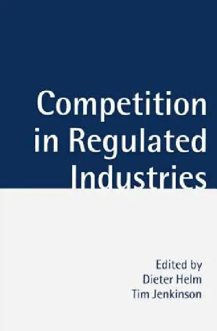 Competition in Regulated Industries by Helm, Dieter Helm, Tim Jenkinson