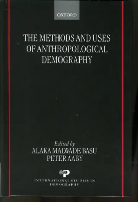 The Methods and Uses of Anthropological Demography (Isd) by Alaka Basu, Peter Aaby