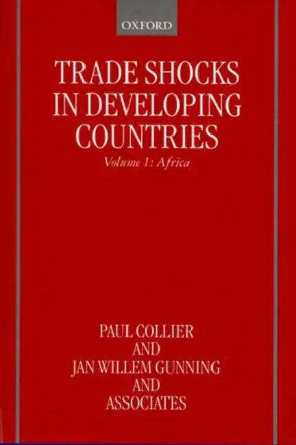 Trade Shocks in Developing Countries: Volume 1: Africa by Paul Collier, Jan Willem Gunning