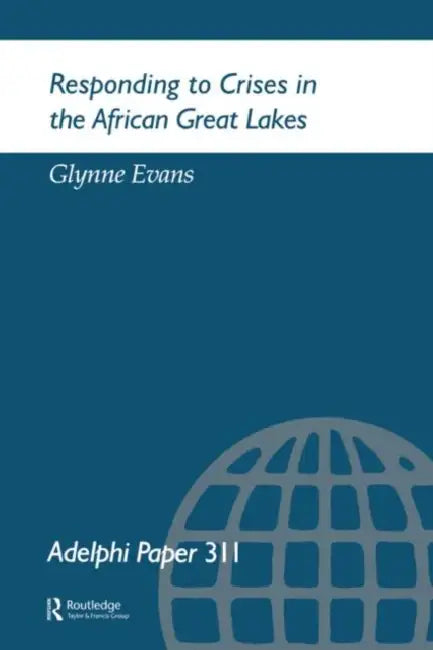 Responding to Crises in the African Great Lakes by Evans G.