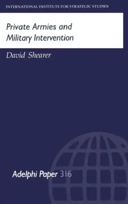 Private Armies and Military Intervention by Shearer David