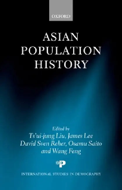 Asian Population History by Ts'ui-Jung Liu, Ts-Ui-Jung Liu, James -. David Sven Lee -. Reher
