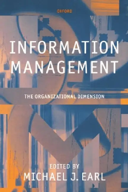 Information Management: The Organizational Dimension by Michael J. Earl