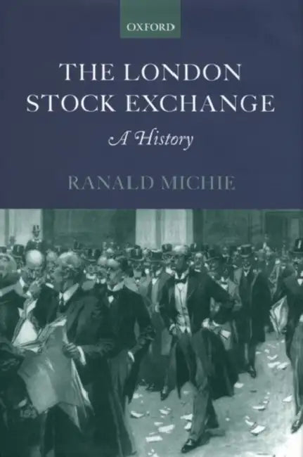 The London Stock Exchange: A History by Frank (Frank Jacobelli, Clinical Coordinator for Enki Health and Research Systems, California, and part-time instructor in Crisis Intervention at Western Nevada Community College, USA) Jacobelli