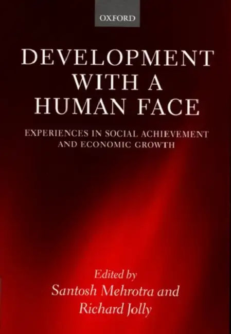 Develpment with a Human Face: Experiences in Social Achievemnt and Economic Growth by Richard Jolly, Santosh Mehrotra