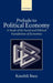 Prelude to Political Economy: A Study of the Social and Political Foundations of Economics by William K. (University of Maryland, College Park) Rose