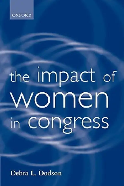 The Impact of Women in Congress by Debra L. Dodson