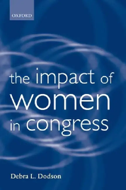 The Impact of Women in Congress by Debra L. Dodson