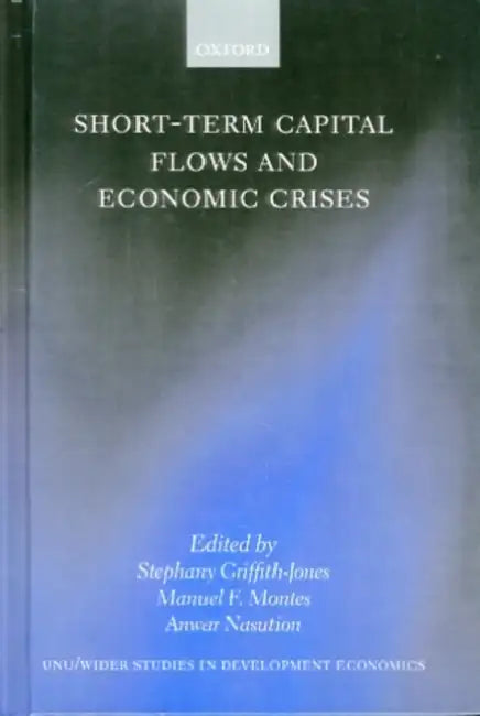 Short-Term Capital Flows and Economic Crises by World Institute for Development Economic, Stephany Griffith-Jones