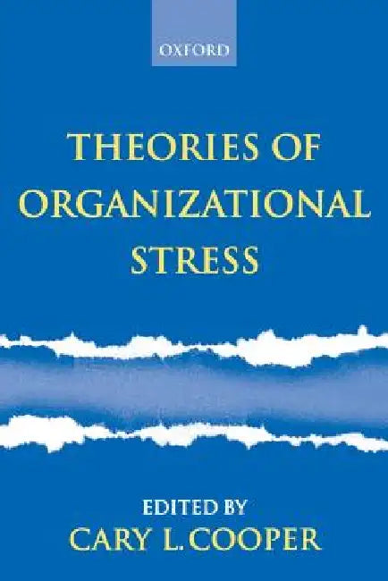 Theories of Organizational Stress by Cary L. Cooper
