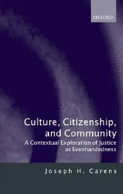 Culture, Citizenship, and Community: A Contextual Exploration of Justice as Evenhandedness by Joseph H. Carens