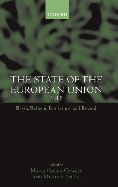 The State of the European Union: Volume 5: Risks, Reform, Resistance, and Revival by Maria Green Cowles, Michael Smith