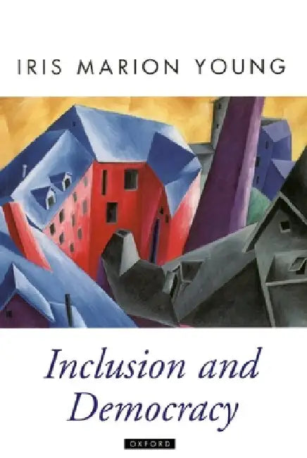 Inclusion and Democracy by Iris Marion Young