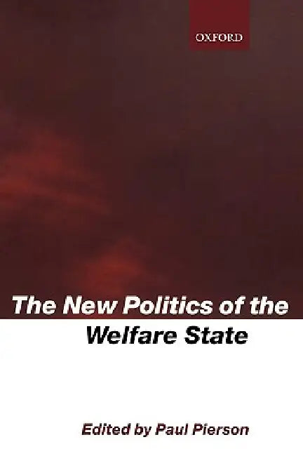 The New Politics of the Welfare State by Paul Pierson, Paul Pierson