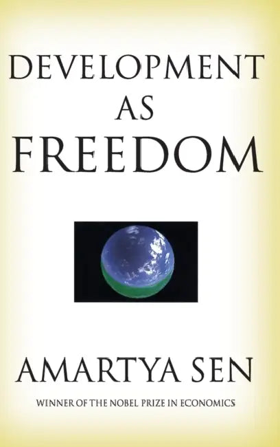Development as Freedom by Amartya, FBA (Master, Master, Trinity College, Cambridge) Sen