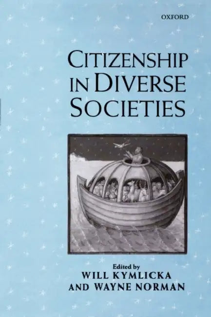 Citizenship in Diverse Societies by Will Kymlicka, Wayne Norman