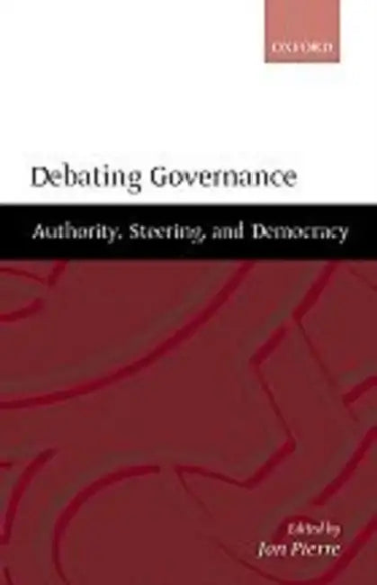 Debating Governance: Authority, Steering, and Democracy by Charles F. Sabel, Jonathan Zeitlin, Jon Pierre